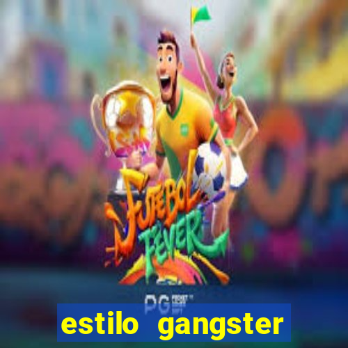 estilo gangster anos 90